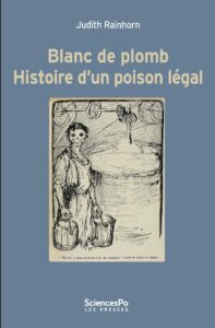 Couverture de l'ouvrage Blanc de plomb, histoire d'un poison légal, de Judith Rainhorn