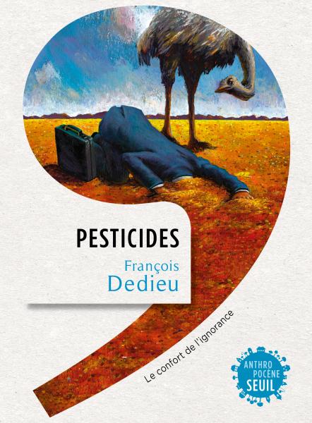 Couverture du livre Pesticides Le confort de l'ignorance, de François Dedieu.