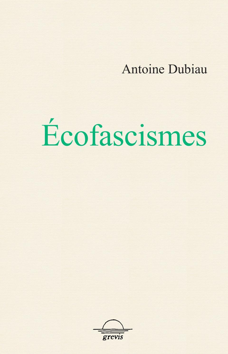 Couverture du livre d'Antoine Dubiau "Écofascismes".